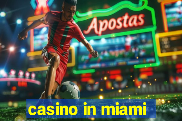 casino in miami